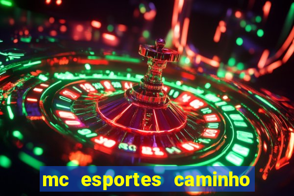 mc esportes caminho da sorte